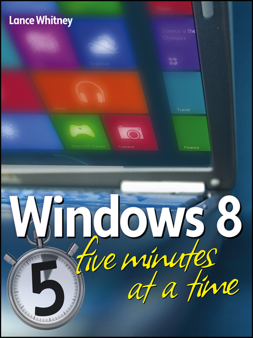 Title details for Windows 8 Five Minutes at a Time by Lance Whitney - Available